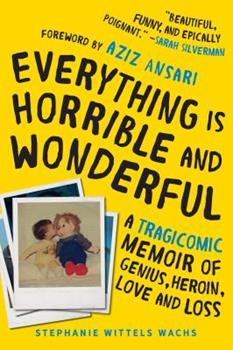 Everything Is Horrible and Wonderful Book