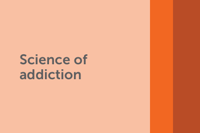 Science of addiction